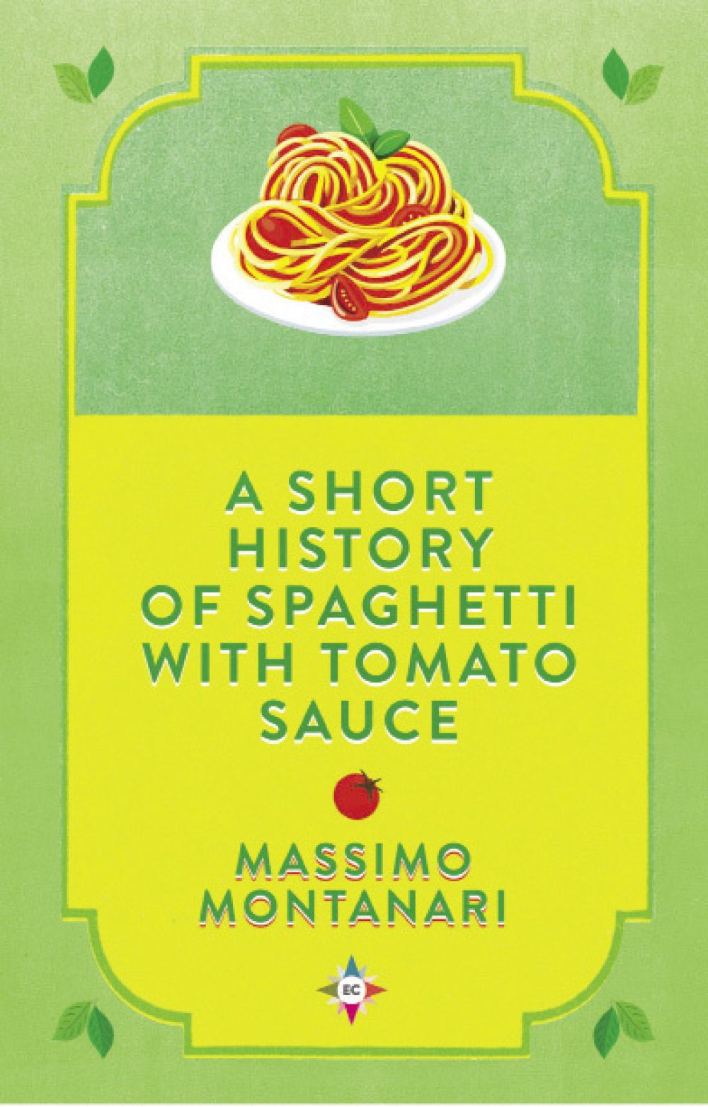 A Short History of Spaghetti with Tomato Sauce By Massimo Montanari