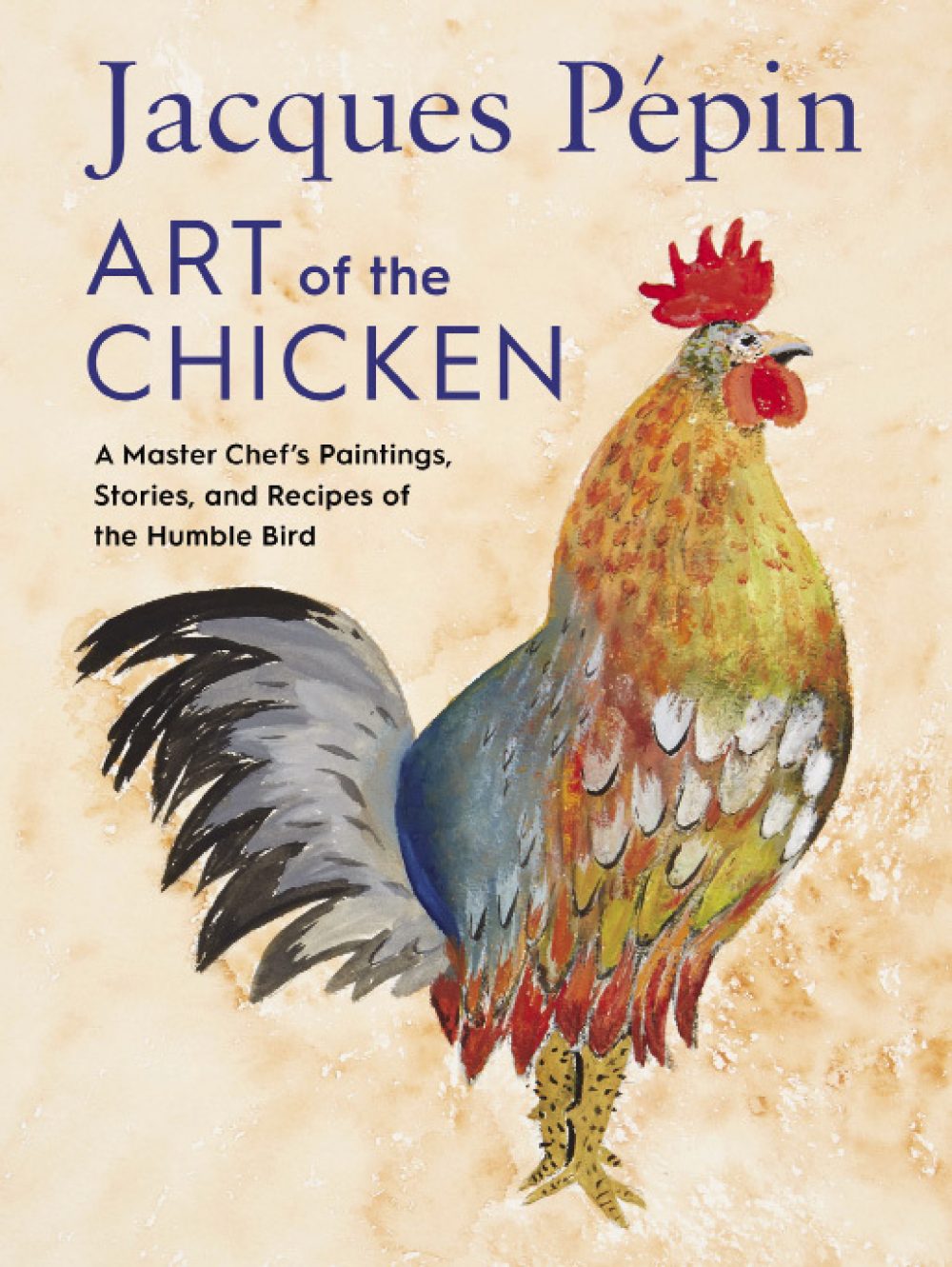 Jacques Pépin Art of the Chicken ﻿﻿﻿﻿By Jacques Pépin