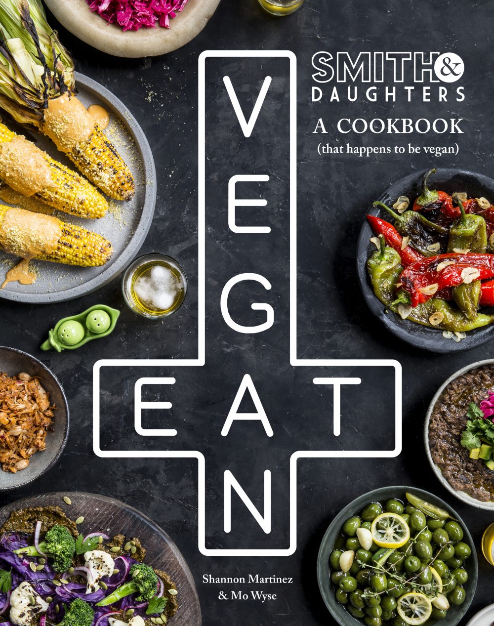 Smith & Daughters:  A Cookbook (That Happens To Be Vegan)
