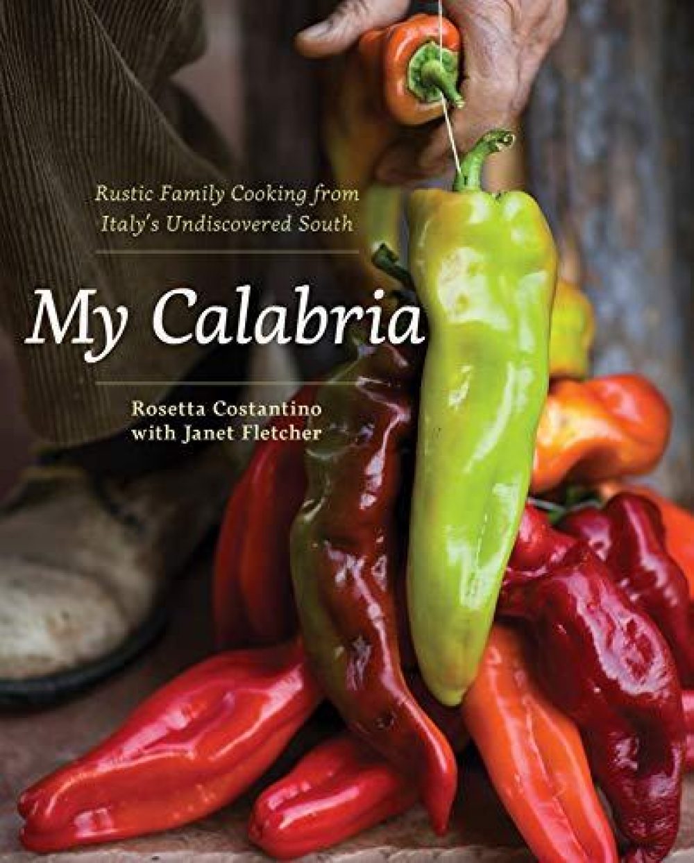My Calabria By Rosetta Costantino with Janet Fletcher