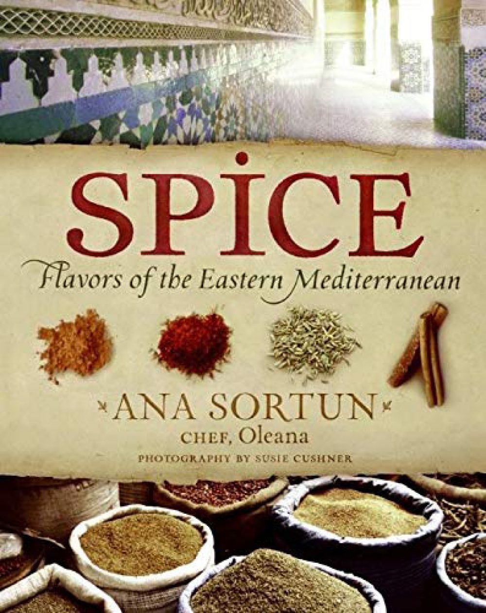 Spice: Flavors of the Eastern Mediterranean By Ana Sortun